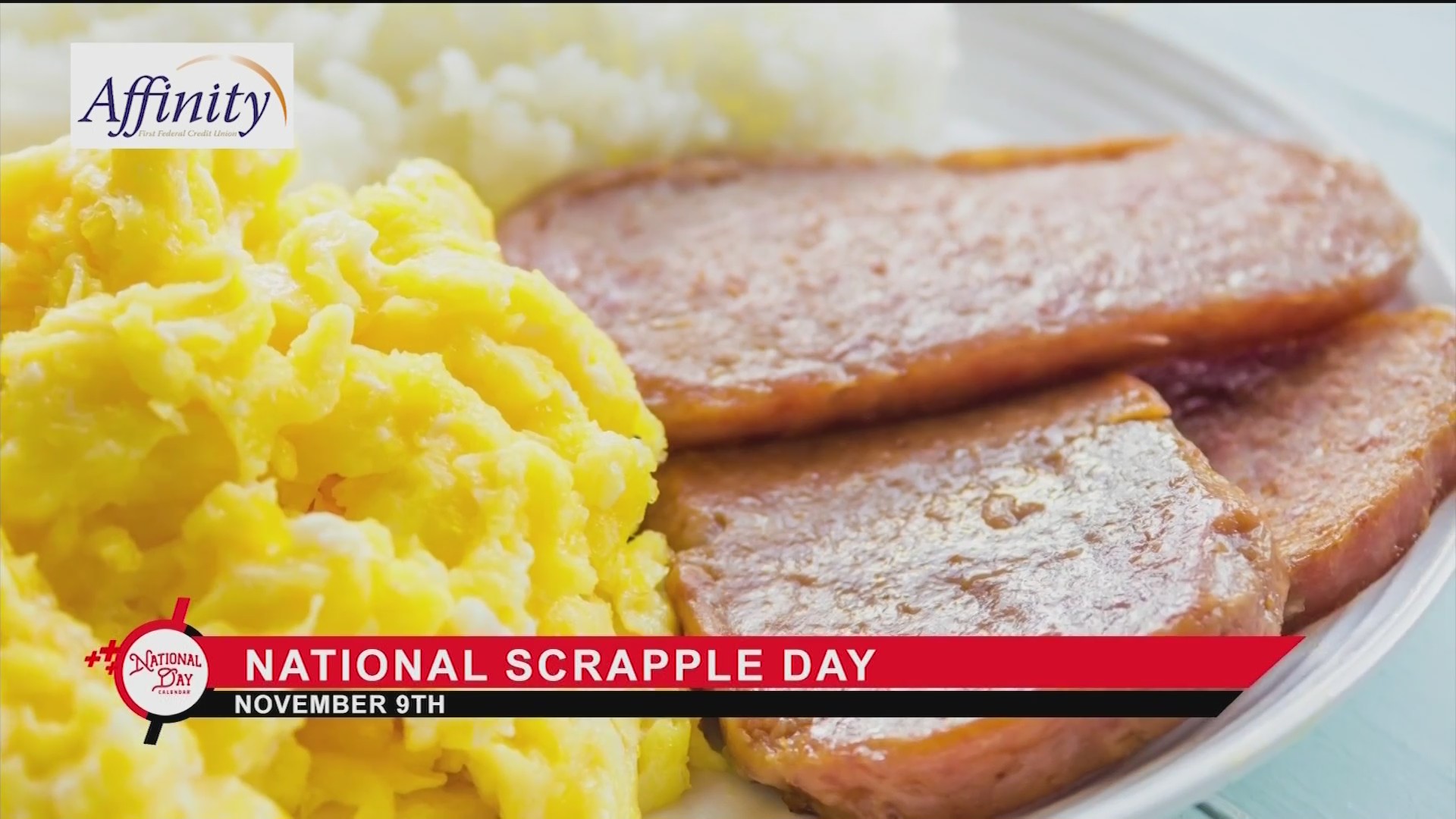 NATIONAL DAY CALENDAR National Scrapple Day KX NEWS