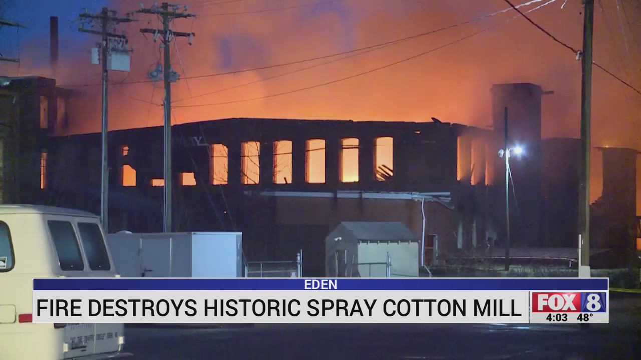 Fire destroys historic Spray Cotton Mill in Eden FOX8 WGHP