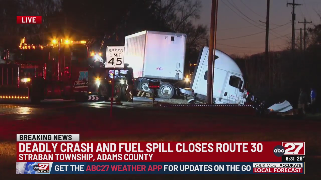 Deadly crash and fuel spill closes Route 30 in Adams County – ABC27