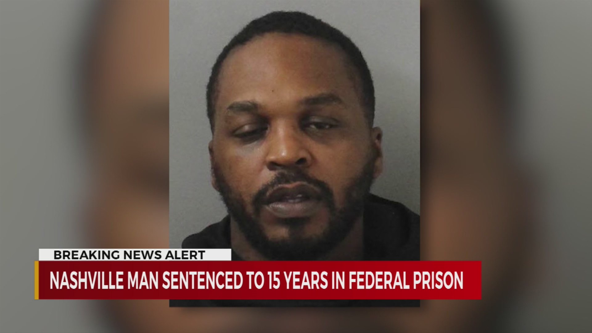 Nashville man sentenced to 15 years in federal prison – WKRN News 2