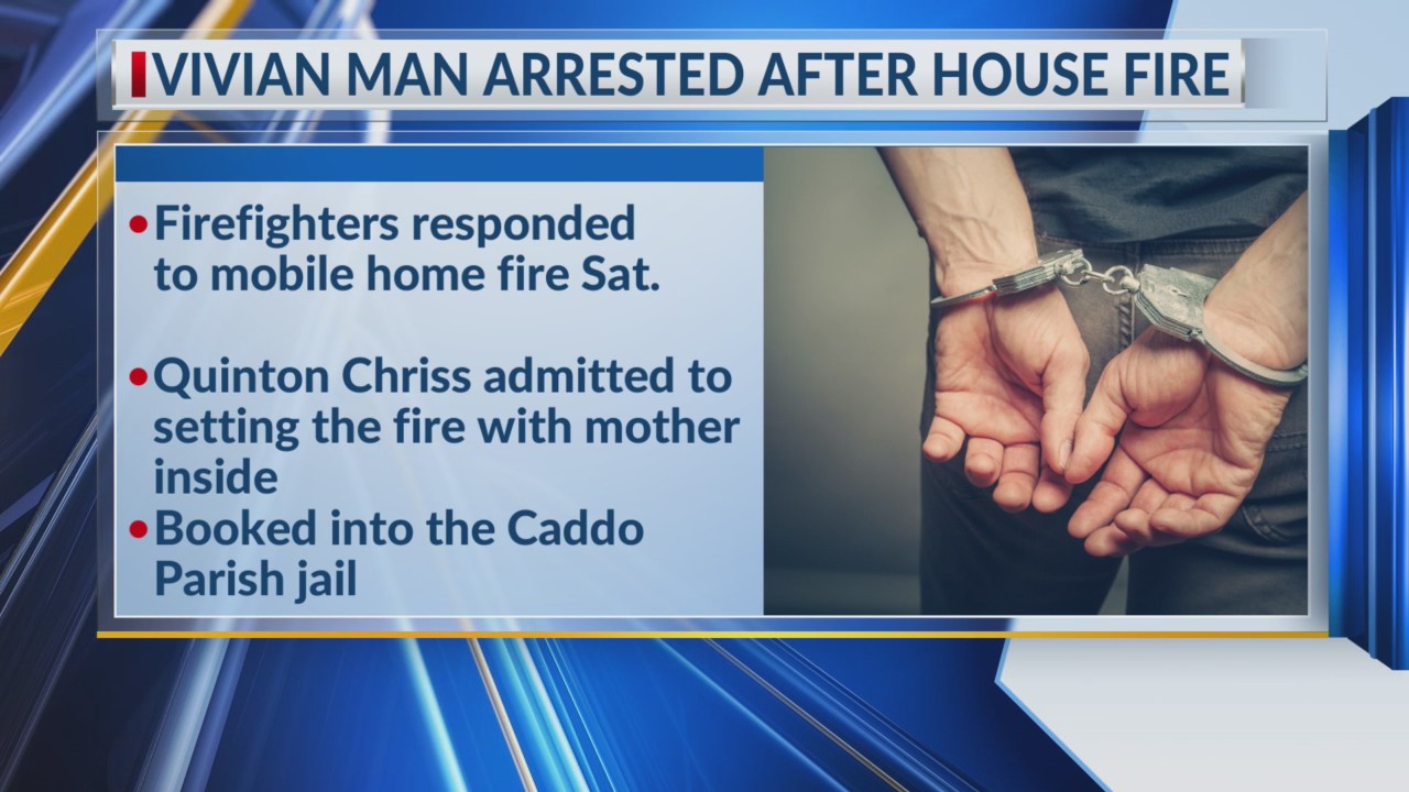 Vivian man arrested after allegedly lighting house on fire with mother ...