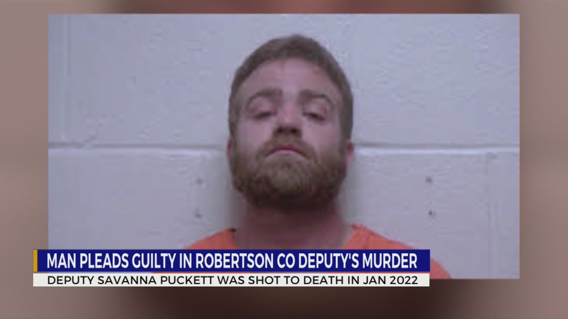 Man pleads guilty in TN deputy’s murder WKRN News 2
