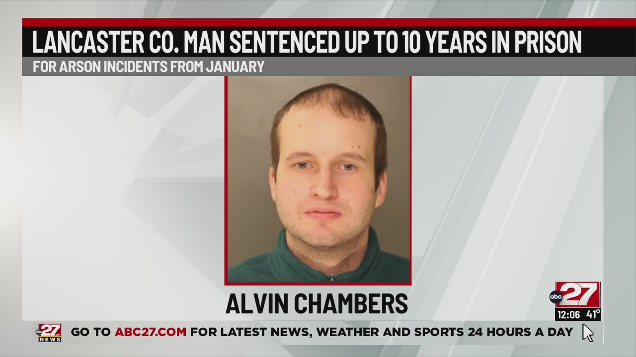 Lancaster County man sentenced for 2022 arson ABC27
