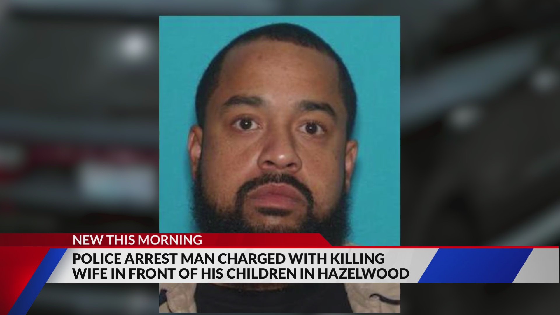 Child calls 911 after Hazelwood mom killed; Murder suspect in custody ...